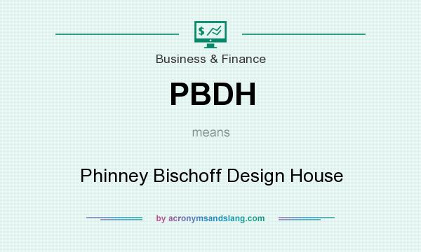 What does PBDH mean? It stands for Phinney Bischoff Design House