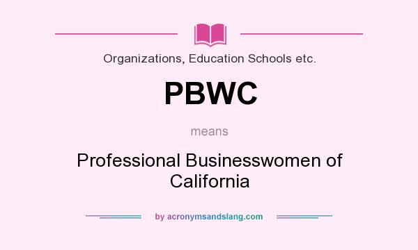 What does PBWC mean? It stands for Professional Businesswomen of California