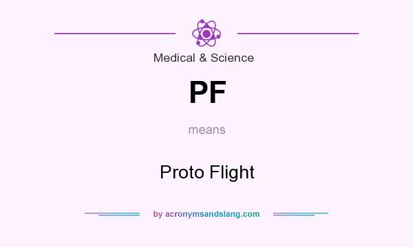 What does PF mean? It stands for Proto Flight
