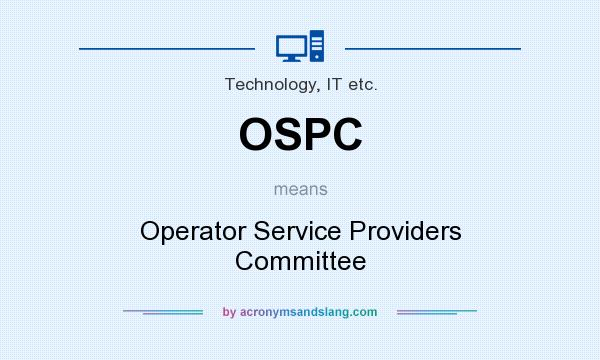 What does OSPC mean? It stands for Operator Service Providers Committee