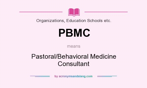 What does PBMC mean? It stands for Pastoral/Behavioral Medicine Consultant