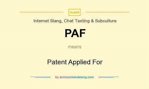 What does PAF mean? It stands for Patent Applied For