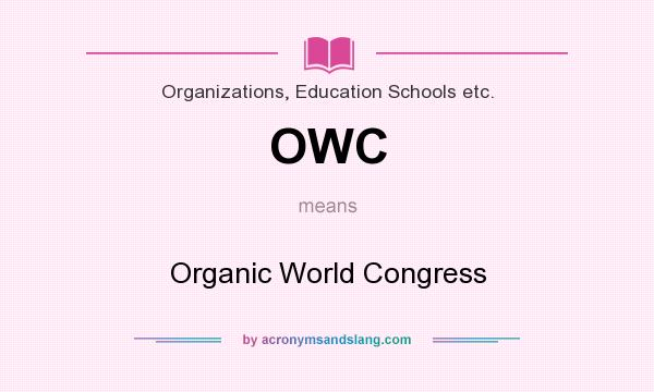 What does OWC mean? It stands for Organic World Congress