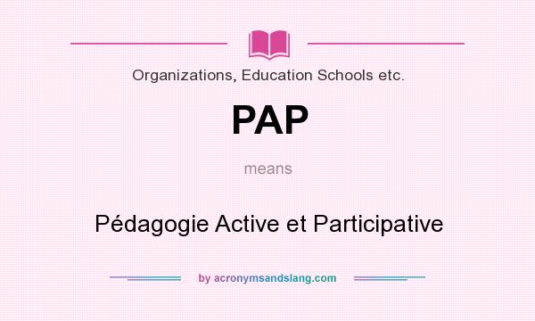 What does PAP mean? It stands for Pédagogie Active et Participative
