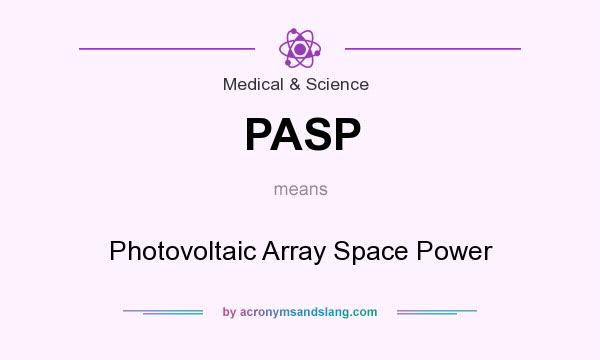 What does PASP mean? It stands for Photovoltaic Array Space Power
