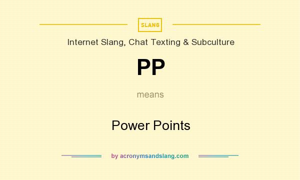 What does PP mean? It stands for Power Points