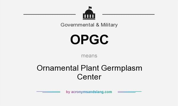 What does OPGC mean? It stands for Ornamental Plant Germplasm Center