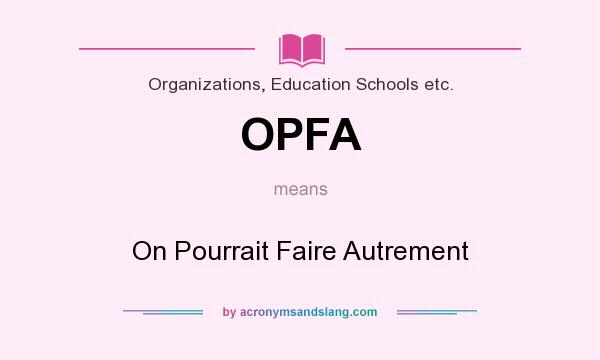 What does OPFA mean? It stands for On Pourrait Faire Autrement