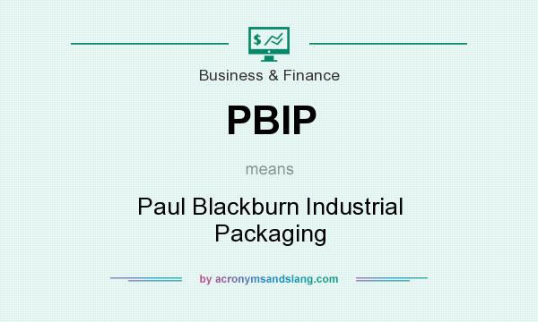 What does PBIP mean? It stands for Paul Blackburn Industrial Packaging