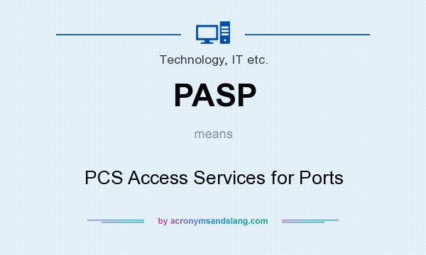 What does PASP mean? It stands for PCS Access Services for Ports