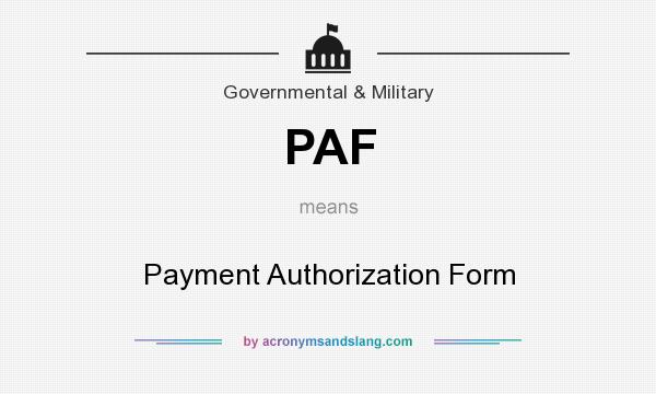What does PAF mean? It stands for Payment Authorization Form