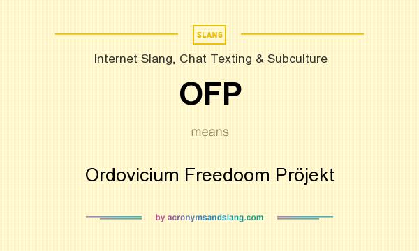 What does OFP mean? It stands for Ordovicium Freedoom Pröjekt
