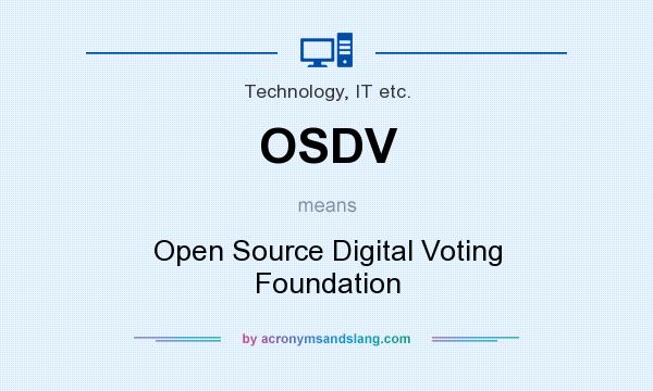 What does OSDV mean? It stands for Open Source Digital Voting Foundation