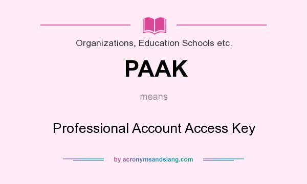 What does PAAK mean? It stands for Professional Account Access Key