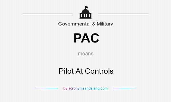 What does PAC mean? It stands for Pilot At Controls