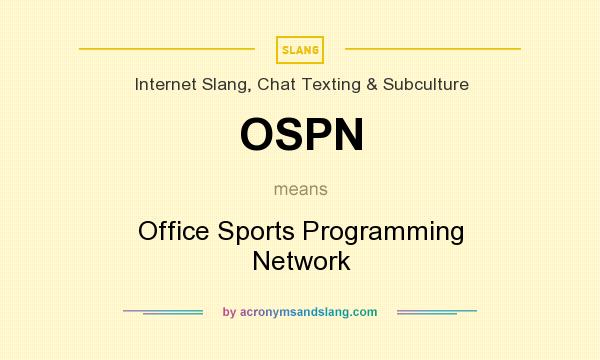 What does OSPN mean? It stands for Office Sports Programming Network