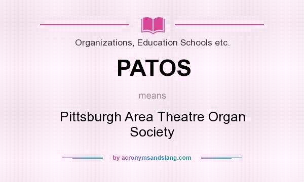 What does PATOS mean? It stands for Pittsburgh Area Theatre Organ Society