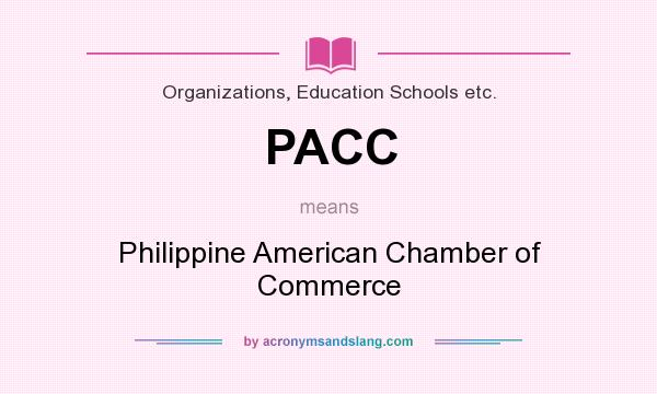 What does PACC mean? It stands for Philippine American Chamber of Commerce
