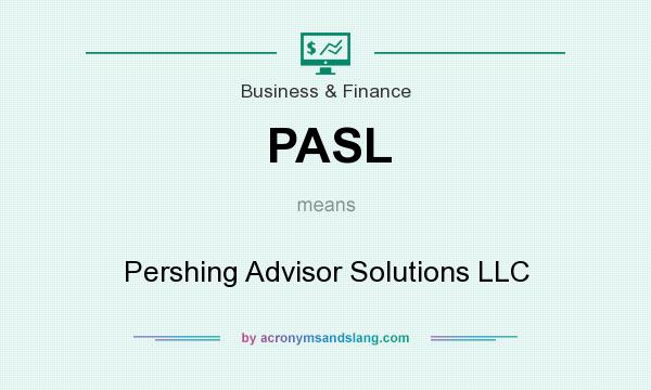 What does PASL mean? It stands for Pershing Advisor Solutions LLC