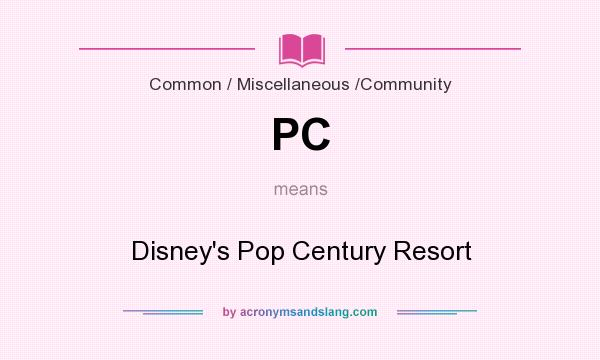 What does PC mean? It stands for Disney`s Pop Century Resort