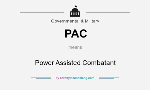 What does PAC mean? It stands for Power Assisted Combatant