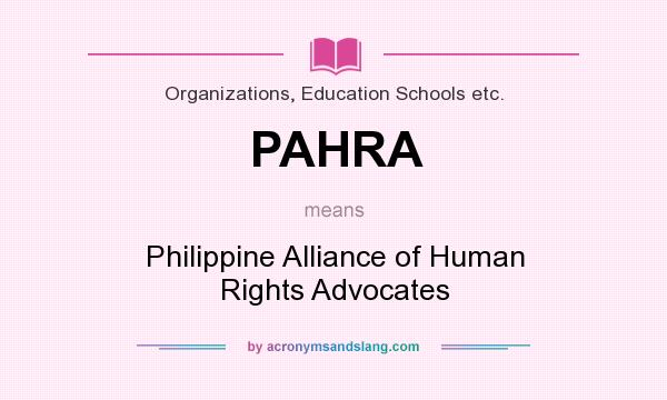 What does PAHRA mean? It stands for Philippine Alliance of Human Rights Advocates