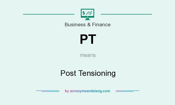 What does PT mean? It stands for Post Tensioning