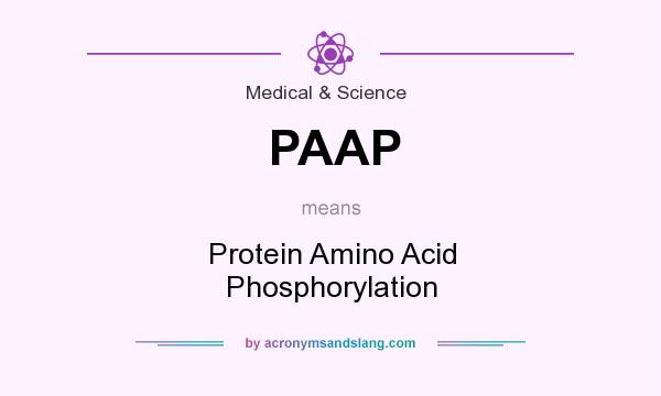 What does PAAP mean? It stands for Protein Amino Acid Phosphorylation