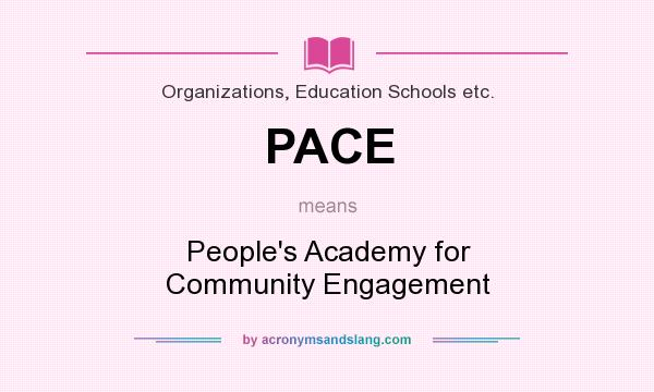 What does PACE mean? It stands for People`s Academy for Community Engagement
