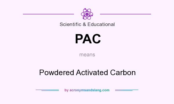 What does PAC mean? It stands for Powdered Activated Carbon