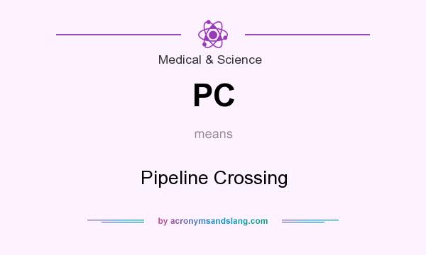 What does PC mean? It stands for Pipeline Crossing