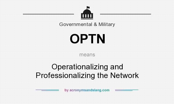What does OPTN mean? It stands for Operationalizing and Professionalizing the Network