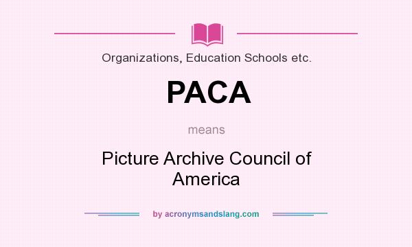 What does PACA mean? It stands for Picture Archive Council of America
