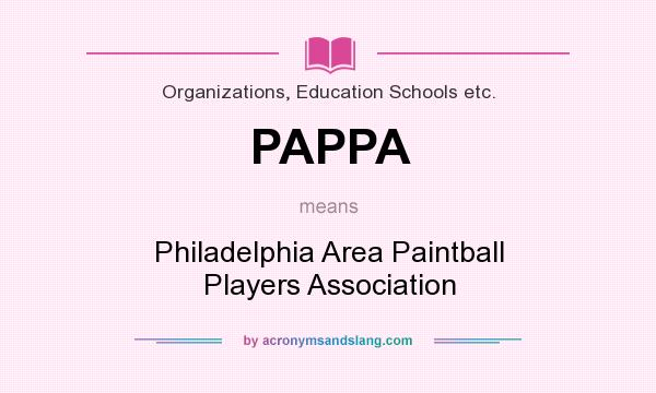 What does PAPPA mean? It stands for Philadelphia Area Paintball Players Association
