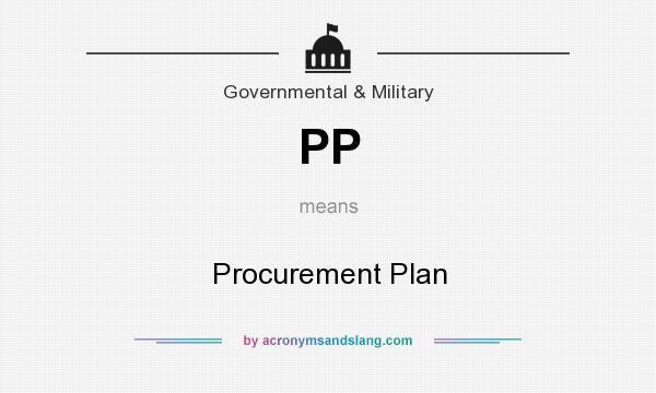 What does PP mean? It stands for Procurement Plan