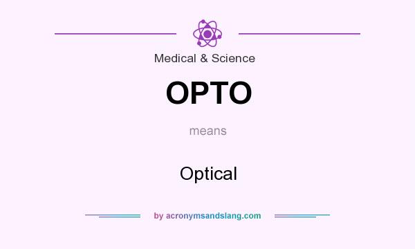 What does OPTO mean? It stands for Optical