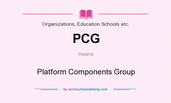 What does PCG mean? It stands for Platform Components Group