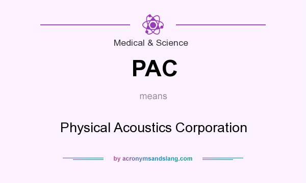 What does PAC mean? It stands for Physical Acoustics Corporation