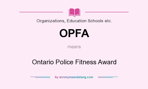 What does OPFA mean? It stands for Ontario Police Fitness Award