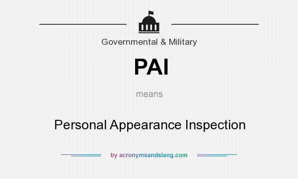 What does PAI mean? It stands for Personal Appearance Inspection