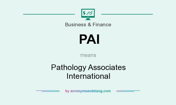 What does PAI mean? It stands for Pathology Associates International
