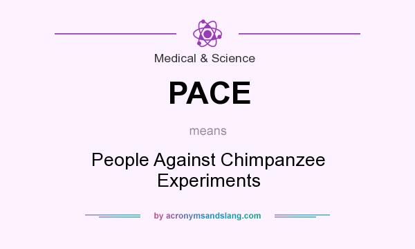 What does PACE mean? It stands for People Against Chimpanzee Experiments