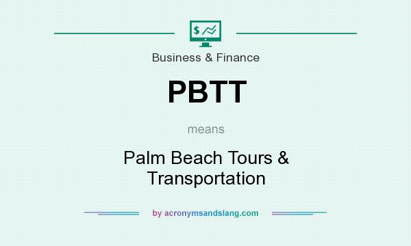 What does PBTT mean? It stands for Palm Beach Tours & Transportation