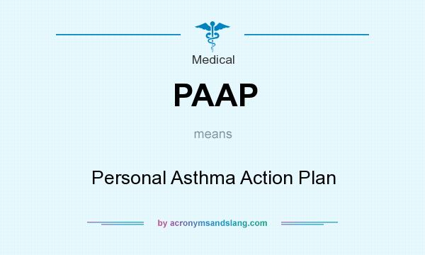 What does PAAP mean? It stands for Personal Asthma Action Plan