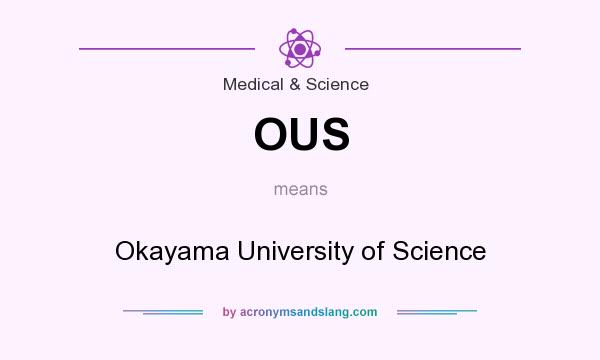 What does OUS mean? It stands for Okayama University of Science