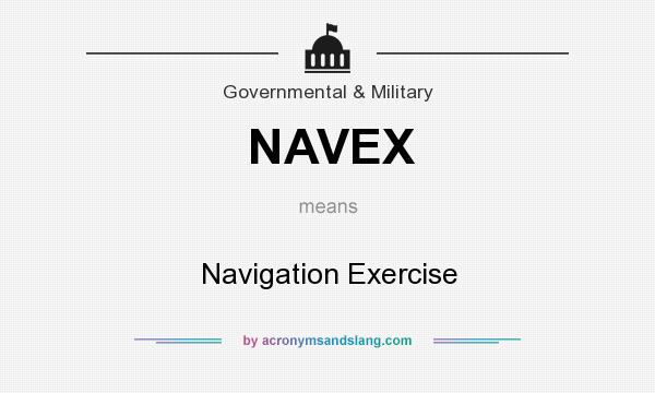 What does NAVEX mean? It stands for Navigation Exercise