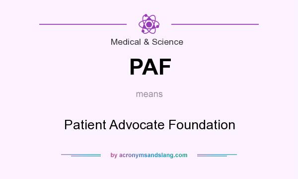What does PAF mean? It stands for Patient Advocate Foundation