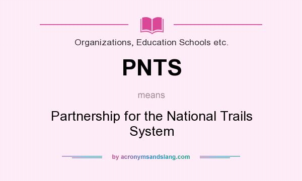 What does PNTS mean? It stands for Partnership for the National Trails System