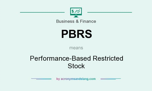 What does PBRS mean? It stands for Performance-Based Restricted Stock