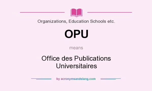 What does OPU mean? It stands for Office des Publications Universitaires